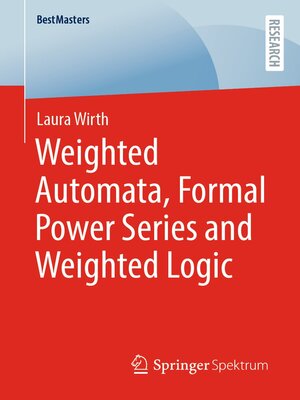 cover image of Weighted Automata, Formal Power Series and Weighted Logic